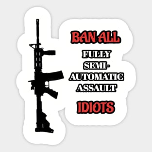 Ban Idiots Not Guns Sticker